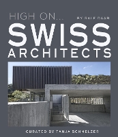 Book Cover for High On… Swiss Architects by Ralph Daab