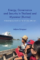 Book Cover for Energy, Governance and Security in Thailand and Myanmar (Burma): A Critical Approach to Environmental Politics in the South by Adam Simpson