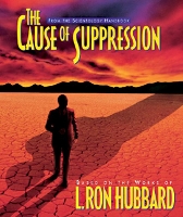 Book Cover for The Cause of Suppression by L. Ron Hubbard