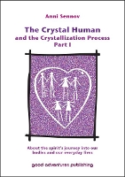 Book Cover for The Crystal Human and the Crystallization Process Part I by Anni Sennov