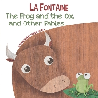 Book Cover for The Frog and the Ox, and Other Fables by Jean De La Fontaine