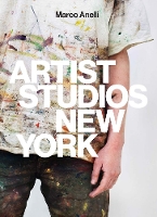 Book Cover for Marco Anelli: Artist Studios New York by Marco Anelli