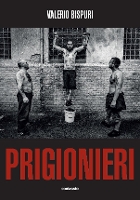 Book Cover for Valerio Bispuri: Prisoners / Prigionieri by Valerio Bispuri