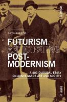 Book Cover for Futurism: Anticipating Postmodernism by Ilaria Riccioni