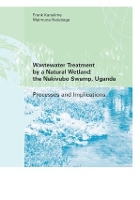 Book Cover for Wastewater Treatment by a Natural Wetland: the Nakivubo Swamp, Uganda by Frank Kansiime, Nalubega Maimuna