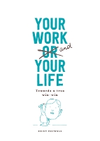 Book Cover for Your Work and Your Life Towards a True Win-Win by Krist Pauwels