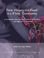 Book Cover for Time, History and Ritual in a K’iche’ Community by Paul van den Akker