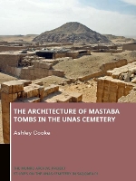 Book Cover for The Architecture of Mastaba Tombs in the Unas Cemetery by Ashley Cooke