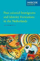 Book Cover for Post-Colonial Immigrants and Identity Formations in the Netherlands by Ulbe Bosma