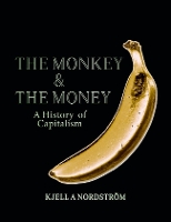 Book Cover for The Monkey and the Money by Dr. Kjell A Nordström