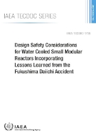 Book Cover for Design Safety Considerations for Water Cooled Small Modular Reactors Incorporating Lessons Learned from the Fukushima Daiichi Accident by IAEA