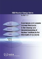 Book Cover for Experiences and lessons learned worldwide in the cleanup and decommissioning of nuclear facilities in the aftermath of accidents by International Atomic Energy Agency