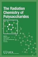 Book Cover for The Radiation Chemistry of Polysaccharides by IAEA