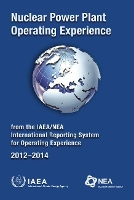 Book Cover for Nuclear Power Plant Operating Experience 2012-2014 from the IAEA/NEA International Reporting System for Operating Experience by IAEA