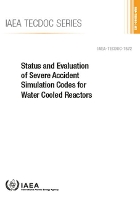 Book Cover for Status and Evaluation of Severe Accident Simulation Codes for Water Cooled Reactors by IAEA