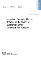 Book Cover for Impacts of Electricity Market Reforms on the Choice of Nuclear and Other Generation Technologies by IAEA