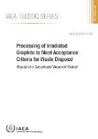 Book Cover for Processing of Irradiated Graphite to Meet Acceptance Criteria for Waste Disposal by IAEA