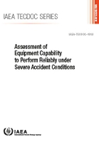 Book Cover for Assessment of Equipment Capability to Perform Reliably Under Severe Accident Conditions by IAEA