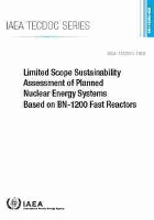 Book Cover for Limited Scope Sustainability Assessment of Planned Nuclear Energy Systems Based on BN-1200 Fast Reactors by IAEA