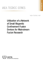 Book Cover for Utilization of a Network of Small Magnetic Confinement Fusion Devices for Mainstream Fusion Research by IAEA