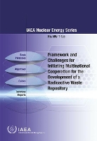 Book Cover for Framework and Challenges for Initiating Multinational Cooperation for the Development of a Radioactive Waste Repository by IAEA