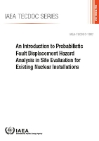 Book Cover for An Introduction to Probabilistic Fault Displacement Hazard Analysis in Site Evaluation for Existing Nuclear Installations by IAEA