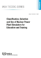 Book Cover for Classification, Selection and Use of Nuclear Power Plant Simulators for Education and Training by IAEA