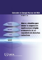 Book Cover for Framework and Challenges for Initiating Multinational Cooperation for the Development of a Radioactive Waste Repository (Spanish Edition) by IAEA