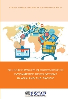 Book Cover for Selected Issues in cross-border e-commerce development in Asia and the Pacific by United Nations: Economic and Social Commission for Asia and the Pacific