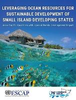 Book Cover for Leveraging ocean resources for sustainable development of small island developing states by United Nations: Economic and Social Commission for Asia and the Pacific