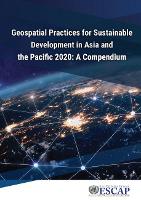 Book Cover for Geospatial practices for sustainable development in Asia and the Pacific 2020 by United Nations: Economic and Social Commission for Asia and the Pacific