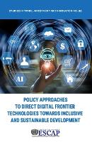 Book Cover for Policy approaches to direct digital frontier technologies towards inclusive and sustainable development by United Nations: Economic and Social Commission for Asia and the Pacific