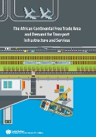 Book Cover for The African Continental Free Trade Area and demand for transport infrastructure and services by United Nations: Economic Commission for Africa