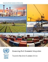 Book Cover for Assessing Arab economic integration report by United Nations Economic and Social Commission for Western Asia