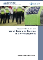 Book Cover for Resource book on the use of force and firearms in law enforcement by United Nations: Office on Drugs and Crime