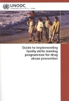 Book Cover for Guide to Implementing Family Skills Training Programmes for Drug Abuse Prevention by United Nations