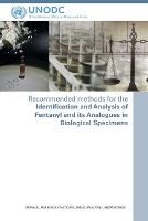 Book Cover for Recommended methods for the identification and analysis of Fentanyl and its analogues in biological specimens by United Nations: Office on Drugs and Crime