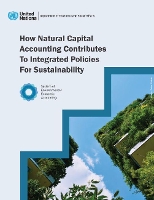 Book Cover for How natural capital accounting contributes to integrated policies for sustainability by United Nations.: Department of Economic and Social Affairs