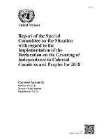 Book Cover for Report of the Special Committee on the Situation with Regard to the Implementation of the Declaration on the Granting of Independence to Colonial Countries and Peoples for 2018 by United Nations Special Committee on the Situation with regard to the Implementation of the Declaration on the Granting of Inde