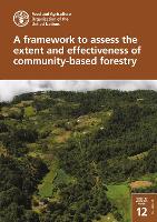 Book Cover for A framework to assess the extent and effectiveness of community-based forestry by Food and Agriculture Organization
