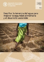 Book Cover for Descifrar la tenencia del agua para mejorar la seguridad alimentaria y el desarrollo sostenible by Food and Agriculture Organization of the United Nations