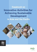 Book Cover for Casebook on innovative activities for achieving sustainable development in Asia and the Pacific by United Nations Environment Programme