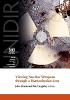 Book Cover for Viewing nuclear weapons through a humanitarian lens by United Nations: Institute for Disarmament Research