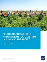 Book Cover for Financing Sustainable and Resilient Food Systems in Asia and the Pacific by Asian Development Bank