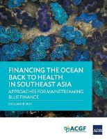 Book Cover for Financing the Ocean Back to Health in Southeast Asia by Asian Development Bank