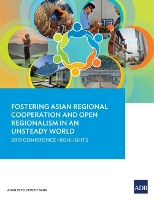 Book Cover for Fostering Asian Regional Cooperation and Open Regionalism in an Unsteady World by Asian Development Bank
