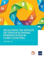 Book Cover for Developing the Services Sector for Economic Diversification in CAREC Countries by Asian Development Bank