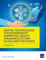 Book Cover for Digital Technologies for Government-Supported Health Insurance Systems in Asia and the Pacific by Asian Development Bank