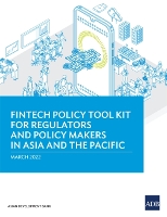 Book Cover for Fintech Policy Tool Kit for Regulators and Policy Makers in Asia and the Pacific by Asian Development Bank