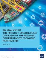 Book Cover for An Analysis of the Product-Specific Rules of Origin of the Regional Comprehensive Economic Partnership by Asian Development Bank